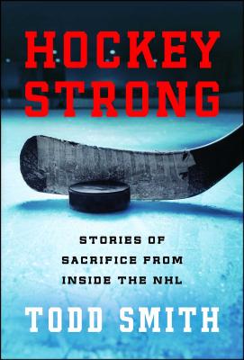 Hockey Strong: Stories of Sacrifice from Inside the NHL Cover Image