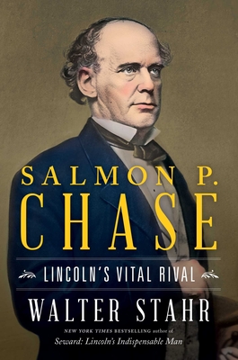 Salmon P. Chase: Lincoln's Vital Rival Cover Image