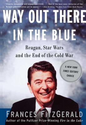 Way Out There In the Blue: Reagan, Star Wars and the End of the Cold War Cover Image