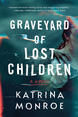 Graveyard of Lost Children: A Novel By Katrina Monroe Cover Image
