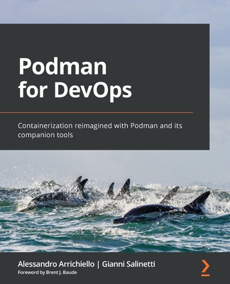 Podman for DevOps: Containerization reimagined with Podman and its companion tools Cover Image
