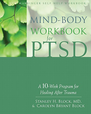 Mind-Body Workbook for Ptsd: A 10-Week Program for Healing After Trauma (New Harbinger Self-Help Workbook) Cover Image