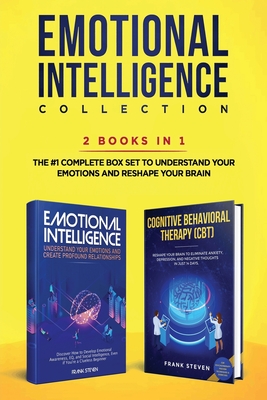 Emotional Intelligence Collection 2-in-1 Bundle: Emotional Intelligence + Cognitive Behavioral Therapy (CBT) - The #1 Complete Box Set to Understand Y Cover Image