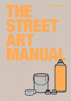 The Street Art Manual By Barney Francis Cover Image