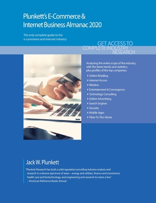 Plunkett's E-Commerce & Internet Business Almanac 2020: E-Commerce & Internet Business Industry Market Research, Statistics, Trends and Leading Compan Cover Image