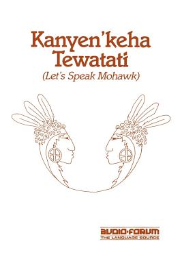 Kanyen'keha Tewatati: Let's Speak Mohawk By David K. Maracle Cover Image