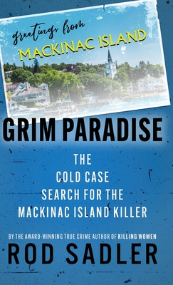 Grim Paradise: The Cold Case Search for the Mackinac Island Killer Cover Image