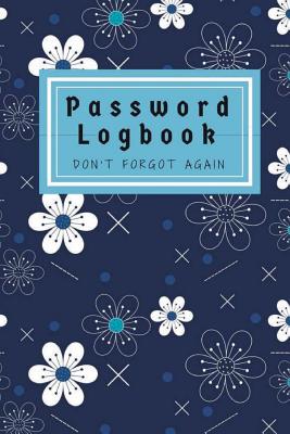 Password Book: Forget it again and again.. Password Book Organizer with Tabs for All Your Passwords By Edith Anderson Cover Image