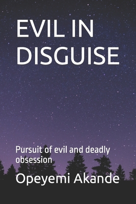 Evil in Disguise: Pursuit of evil and deadly obsession Cover Image