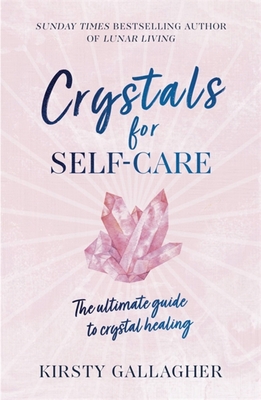 Crystals for Self-Care: The ultimate guide to crystal healing Cover Image