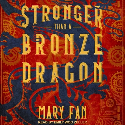 Stronger Than a Bronze Dragon By Emily Woo Zeller (Read by), Mary Fan Cover Image