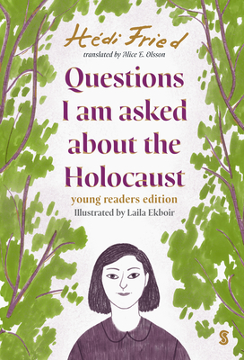 Questions I Am Asked about the Holocaust: Young Reader's Edition By Hédi Fried, Alice E. Olsson (Translator), Laila Ekboir (Illustrator) Cover Image