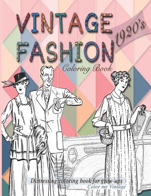 Vintage 1920's fashion coloring book: Distressing coloring book for  grow-ups (Paperback)