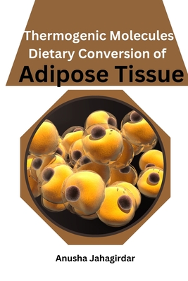 Thermogenic Molecules: Dietary Conversion of Adipose Tissue Cover Image