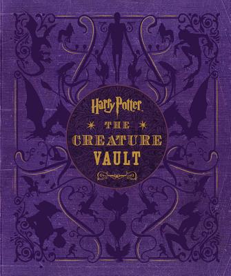 Harry Potter: The Creature Vault: The Creatures and Plants of the Harry Potter Films By Jody Revenson Cover Image