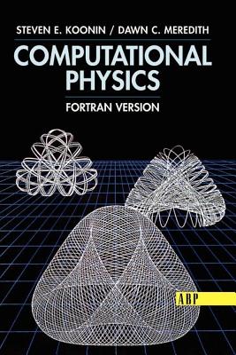 Computational Physics: Fortran Version By Steven E. Koonin Cover Image