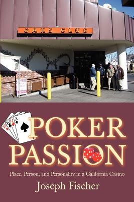 Poker Passion: Place, Person, and Personality in a California Casino Cover Image