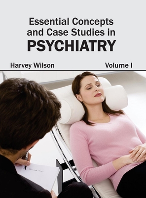 Essential Concepts and Case Studies in Psychiatry: Volume I Cover Image
