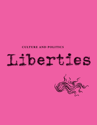 Liberties Journal of Culture and Politics: Volume 4, Issue 2 By Carissa Veliz, Adam Kirsch, Reuel Marc Gerecht Cover Image