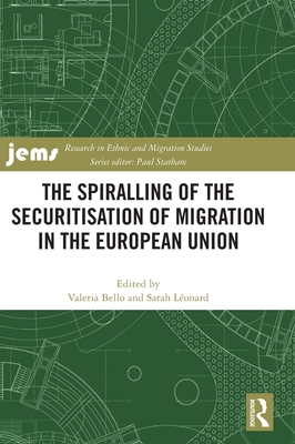 The Spiralling of the Securitisation of Migration in the European Union (Research in Ethnic and Migration Studies) Cover Image