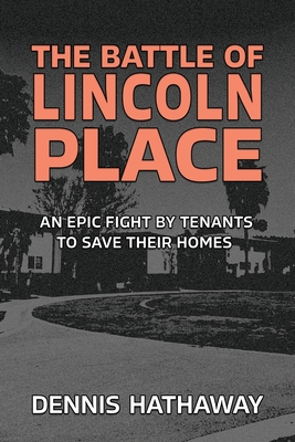 The Battle of Lincoln Place: An Epic Fight by Tenants to Save Their Homes By Dennis Hathaway Cover Image