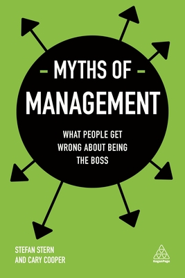 Myths of Management: What People Get Wrong about Being the Boss (Business Myths) By Stefan Stern, Cary Cooper Cover Image