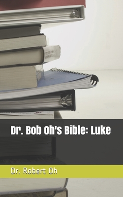Dr. Bob Oh's Bible: Luke Cover Image