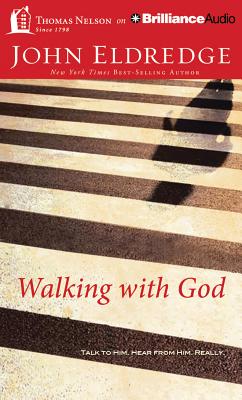 Walking with God: Talk to Him. Hear from Him. Really. By John Eldredge, John Eldredge (Read by) Cover Image