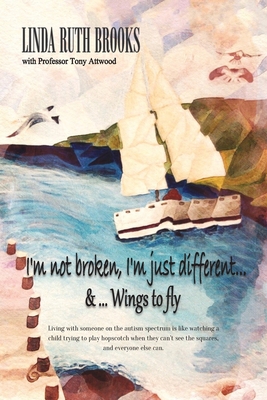 I'm not broken, I'm just different & Wings to fly: Living with Asperger's Syndrome Cover Image