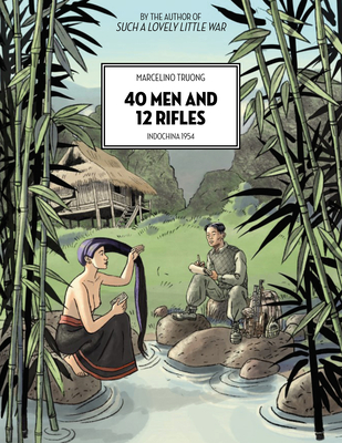40 Men and 12 Rifles: Indochina 1954 Cover Image