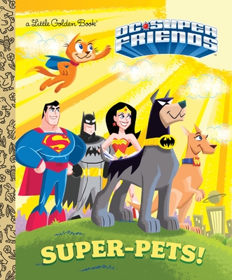 Super-Pets! (DC Super Friends) (Little Golden Book) Cover Image