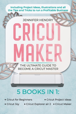 Cricut: 12 Books in 1. The Complete Step-by-Step Guide for Beginners with  Illustrations to Mastering all Machines, Tools & Materials. Design Space