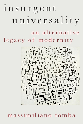 Insurgent Universality: An Alternative Legacy of Modernity (Heretical Thought) Cover Image