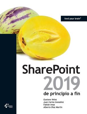 SharePoint 2019 de principio a fin By Velez Gustavo, Gonzalez Juan Carlos, Imaz Fabian Cover Image