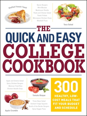 The Quick and Easy College Cookbook: 300 Healthy, Low-Cost Meals that Fit Your Budget and Schedule Cover Image