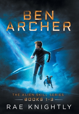 Ben Archer (The Alien Skill Series, Books 1-3) By Rae Knightly Cover Image