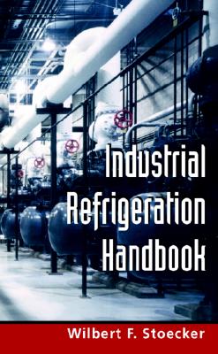 Industrial Refrigeration Handbook By Wilbert Stoecker Cover Image