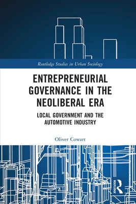 Entrepreneurial Governance in the Neoliberal Era: Local Government and the Automotive Industry Cover Image