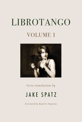 Librotango: Volume 1 By Jake Spatz (Translator), Beatriz Dujovne (Foreword by) Cover Image