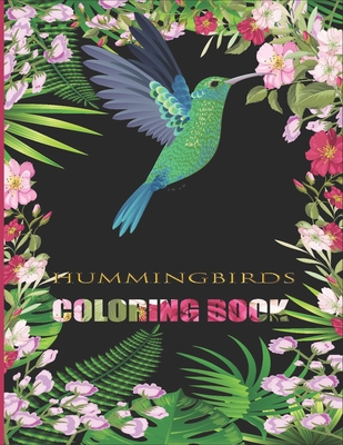 Download Hummingbirds Coloring Book Hummingbird Coloring Book For Girls Boys Adults Teens And Kids Who Love Hummingbirds Nature Flowers Birds And Paperback Rj Julia Booksellers