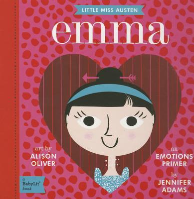 Emma: A Babylit(r) Emotions Primer By Jennifer Adams, Alison Oliver (Illustrator) Cover Image