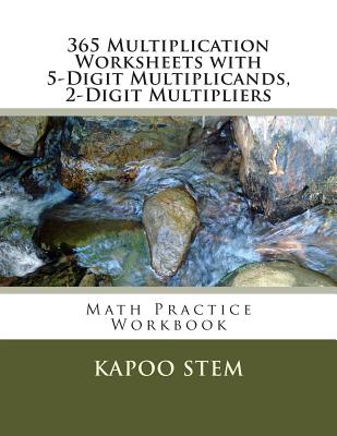 365 Multiplication Worksheets with 5-Digit Multiplicands, 2-Digit Multipliers: Math Practice Workbook By Kapoo Stem Cover Image