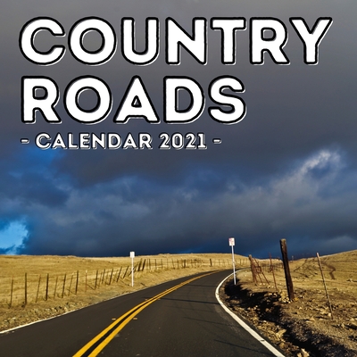 Country Roads Calendar 2021: 16-Month Calendar, Cute Gift Idea For Road Lovers Women & Men By Obedient Potato Press Cover Image