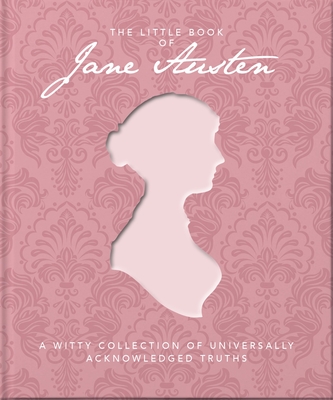 The Little Book of Jane Austen: A Witty Collection of Universally Acknowledged Truths Cover Image