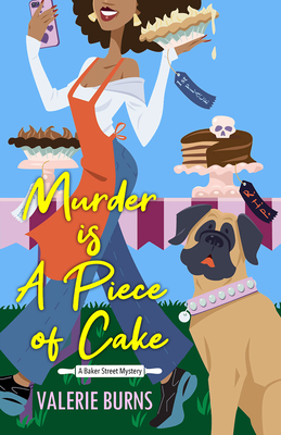 Murder is a Piece of Cake: A Delicious Culinary Cozy with an Exciting Twist (A Baker Street Mystery #2)