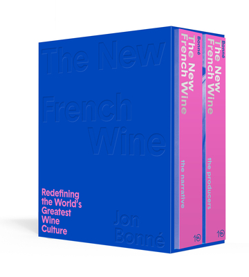 The New French Wine [Two-Book Boxed Set]: Redefining the World's Greatest Wine Culture By Jon Bonné Cover Image