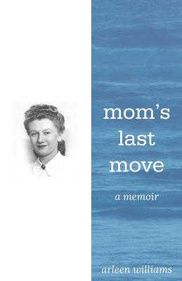 Cover for Mom's Last Move: A Memoir