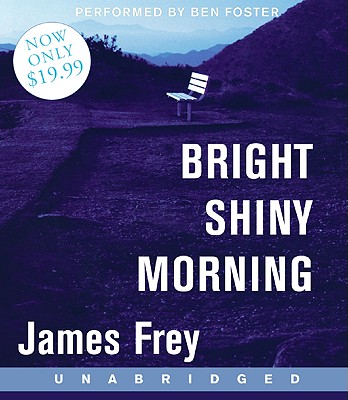 Bright Shiny Morning Low Price CD By James Frey, Ben Foster (Read by) Cover Image