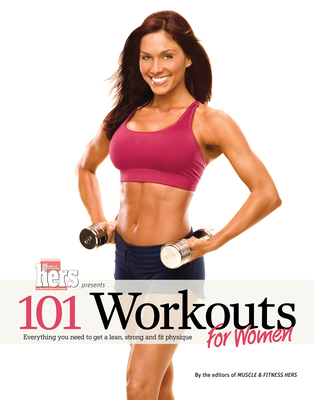 101 Workouts For Women: Everything You Need to Get a Lean, Strong, and Fit Physique Cover Image