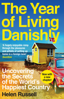 The Year of Living Danishly: Uncovering the Secrets of the World's Happiest Country Cover Image